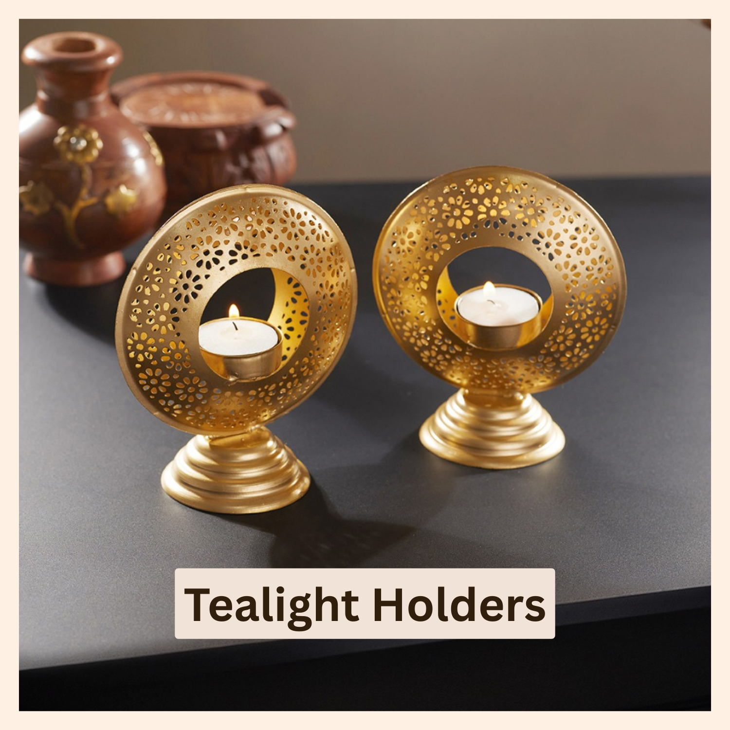 Tealight Holders